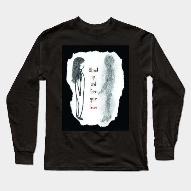 Stand Up And Face Your Fears Long Sleeve T-Shirt by Emma Lorraine Aspen